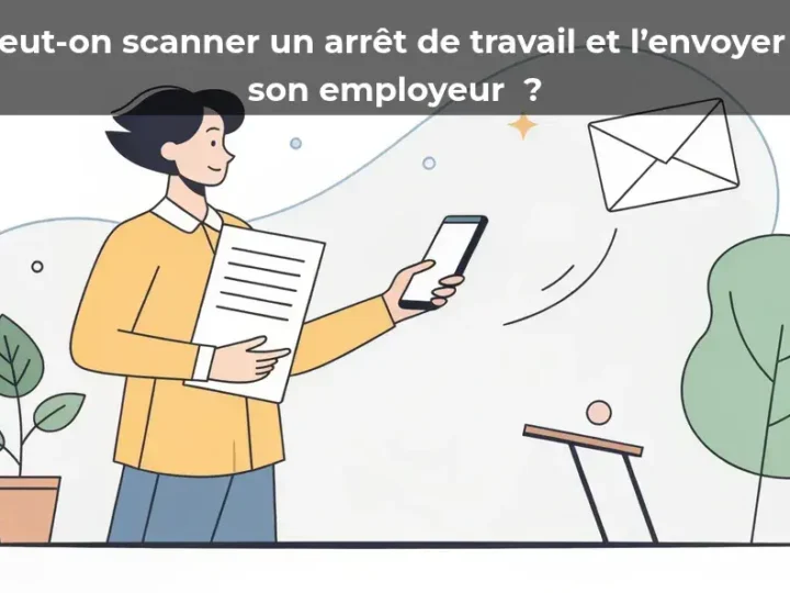 Peut-on scanner un arrêt de travail et l’envoyer à son employeur&nbsp;?